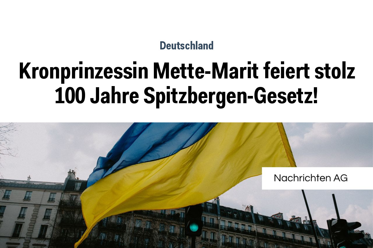 Kronprinzessin Mette-Marit feiert stolz 100 Jahre Spitzbergen-Gesetz!
