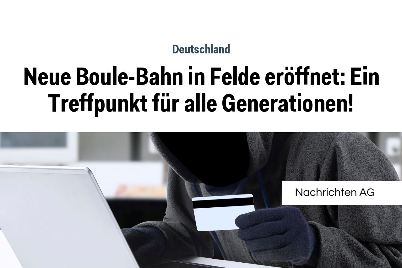 Neue Boule-Bahn in Felde eröffnet: Ein Treffpunkt für alle Generationen!