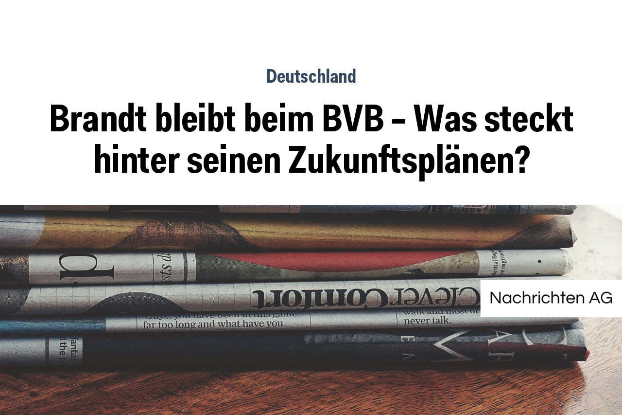 Brandt bleibt beim BVB – Was steckt hinter seinen Zukunftsplänen?