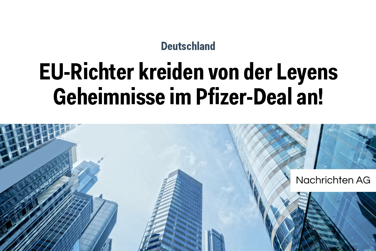 EU-Richter kreiden von der Leyens Geheimnisse im Pfizer-Deal an!