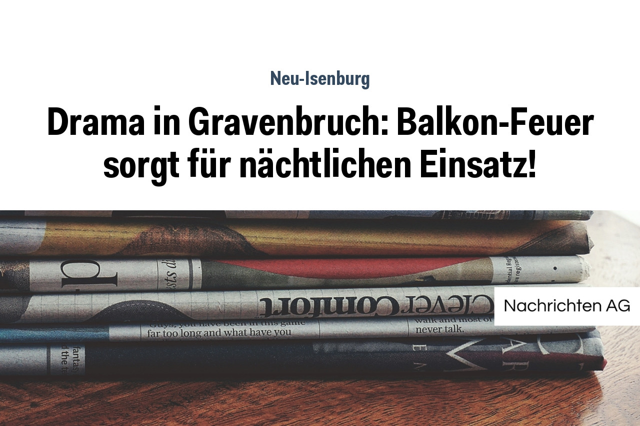 Drama in Gravenbruch: Balkon-Feuer sorgt für nächtlichen Einsatz!