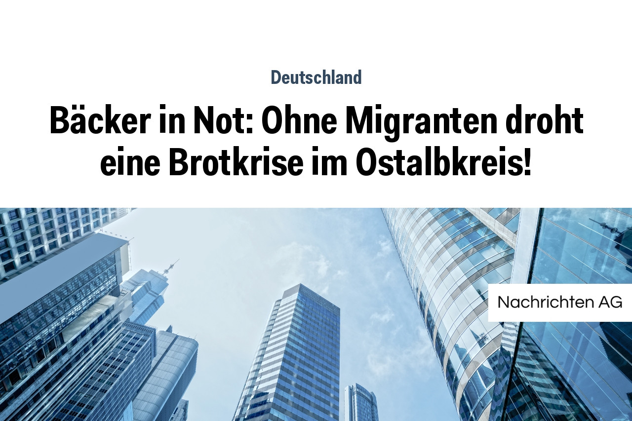 Bäcker in Not: Ohne Migranten droht eine Brotkrise im Ostalbkreis!
