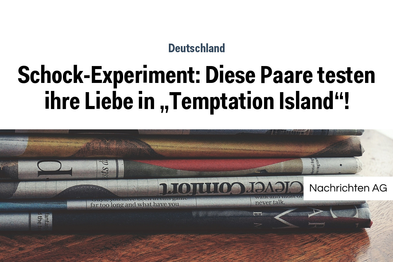Schock-Experiment: Diese Paare testen ihre Liebe in „Temptation Island“!