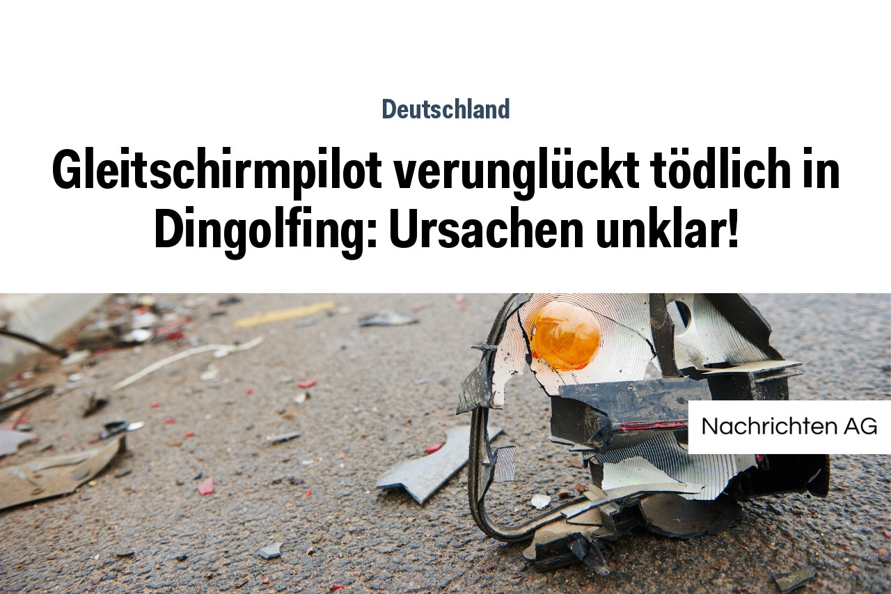 Gleitschirmpilot verunglückt tödlich in Dingolfing: Ursachen unklar!