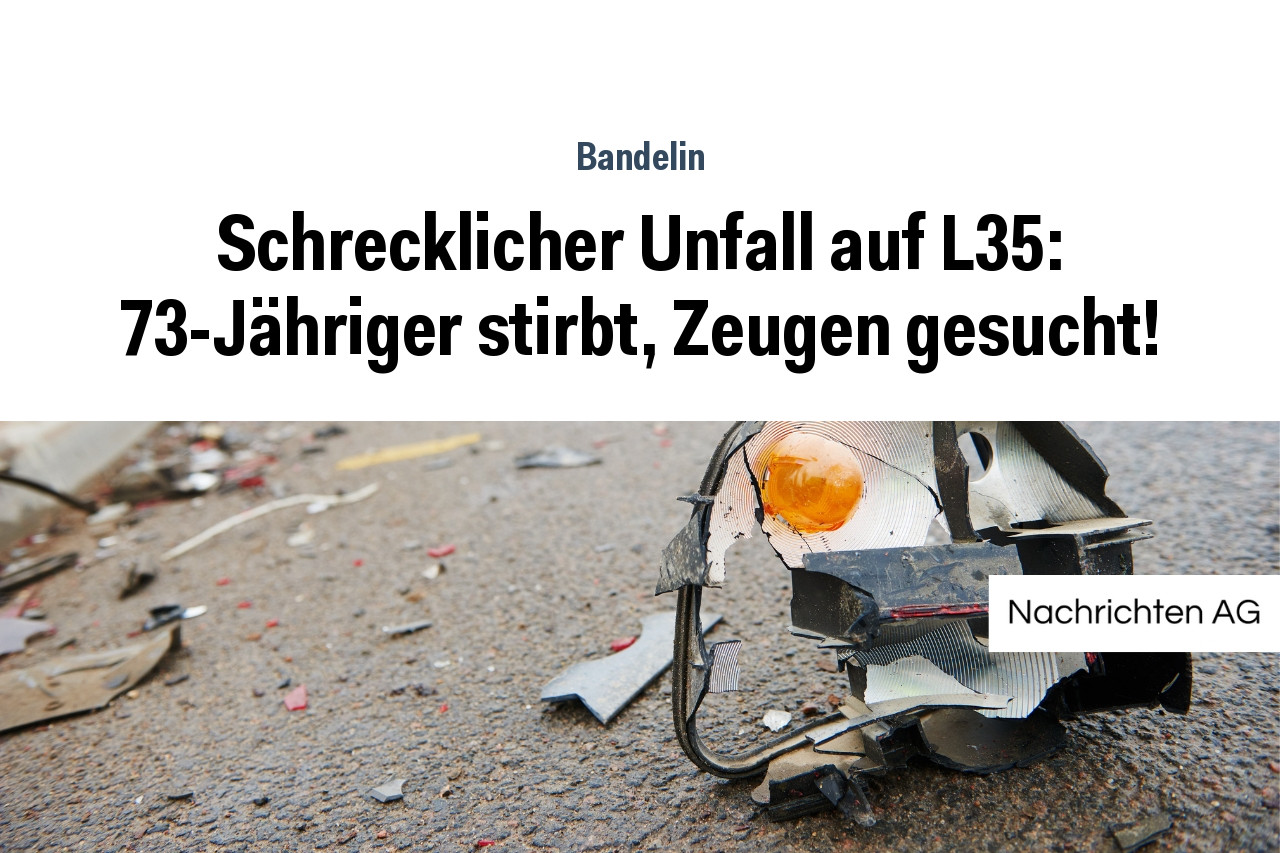 Schrecklicher Unfall auf L35: 73-Jähriger stirbt, Zeugen gesucht!