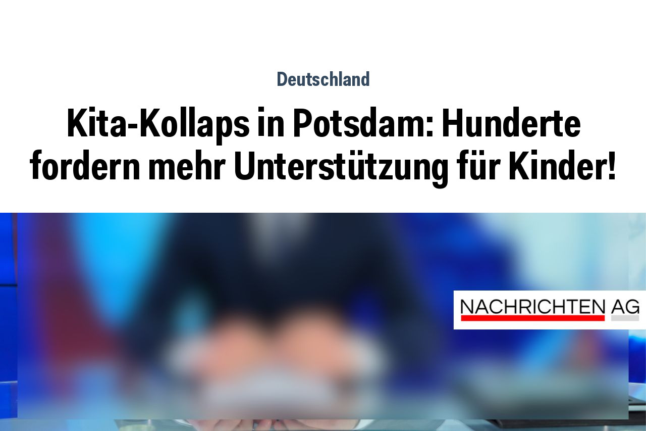 Kita-Kollaps in Potsdam: Hunderte fordern mehr Unterstützung für Kinder!