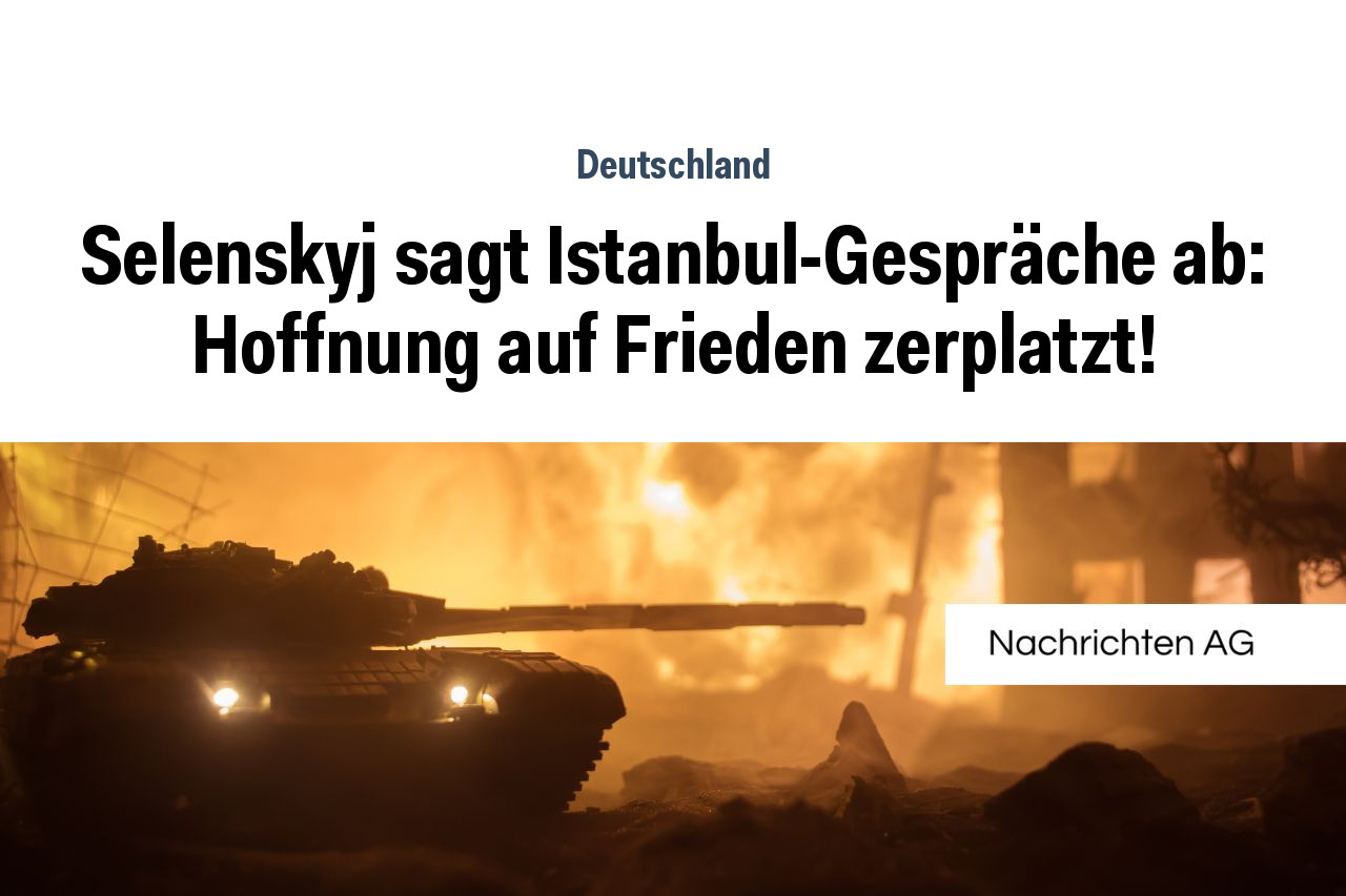 Selenskyj sagt Istanbul-Gespräche ab: Hoffnung auf Frieden zerplatzt!