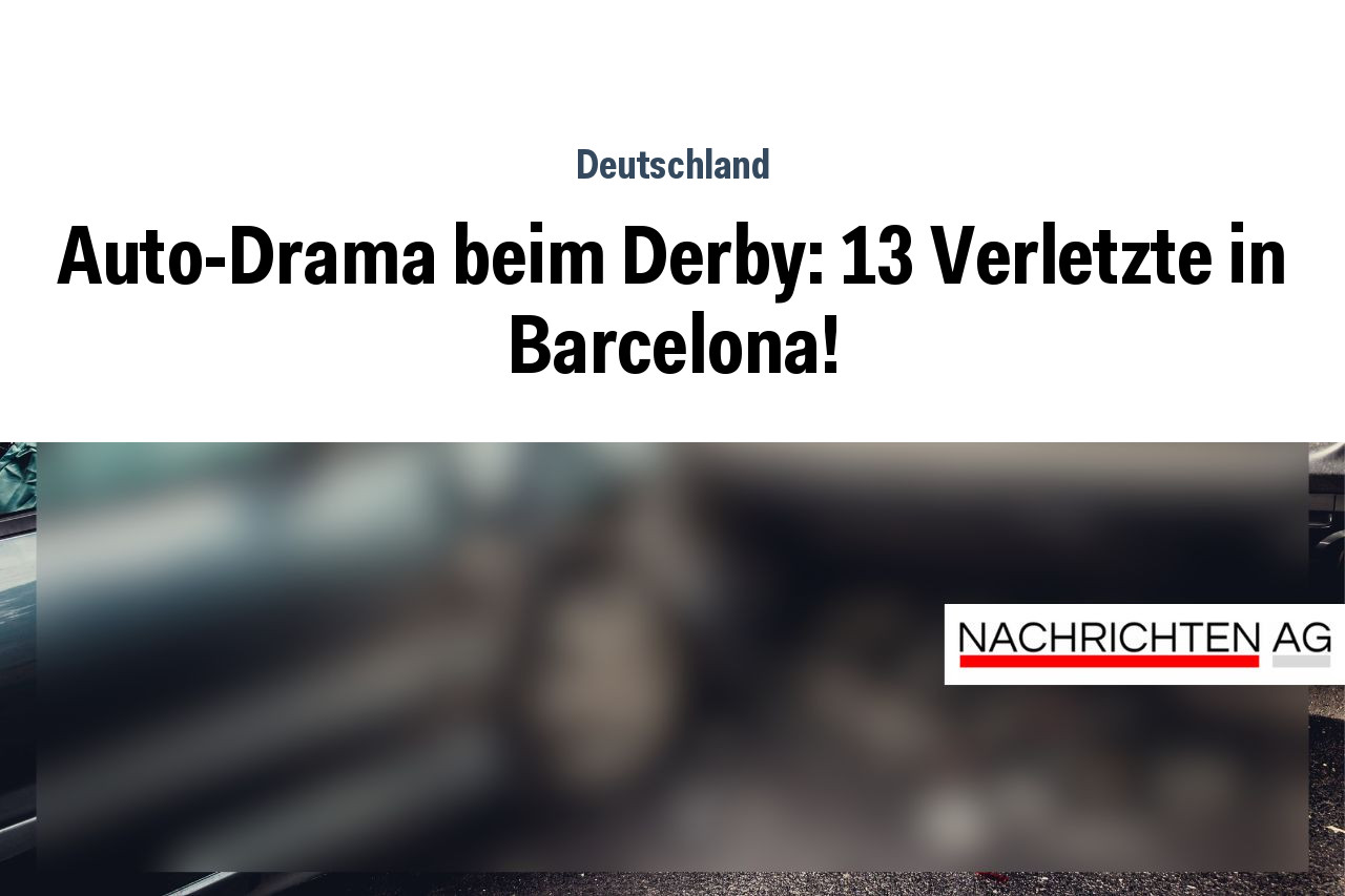 Auto-Drama beim Derby: 13 Verletzte in Barcelona!