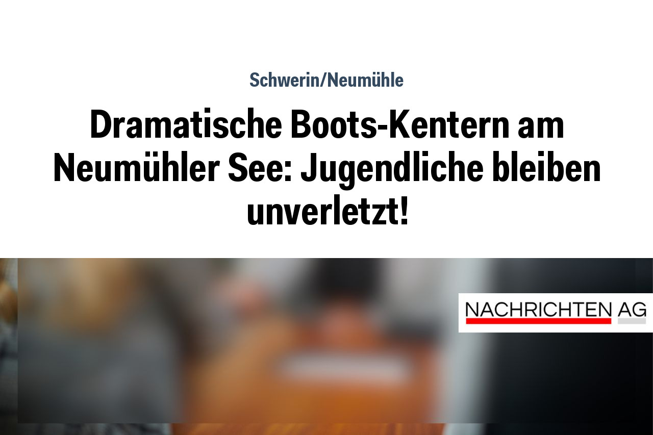 Dramatische Boots-Kentern am Neumühler See: Jugendliche bleiben unverletzt!
