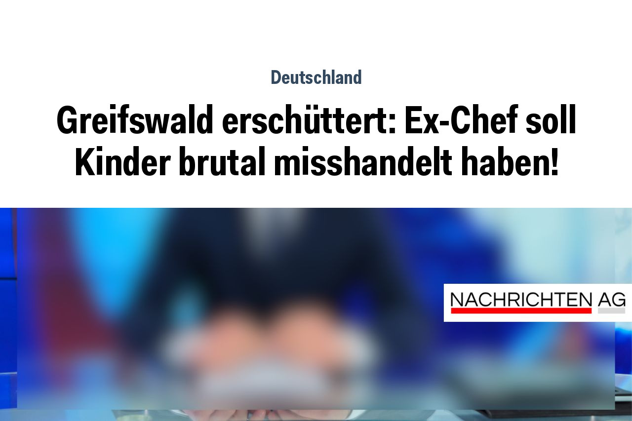 Greifswald erschüttert: Ex-Chef soll Kinder brutal misshandelt haben!