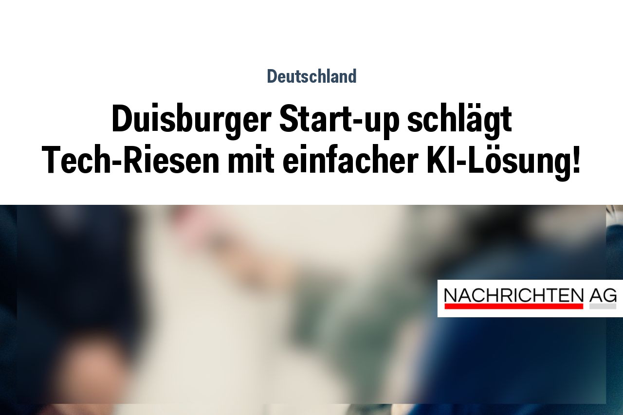 Duisburger Start-up schlägt Tech-Riesen mit einfacher KI-Lösung!