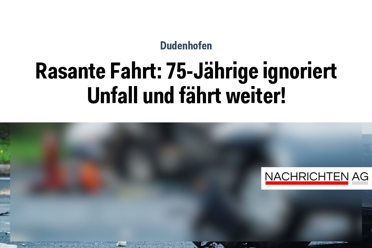Rasante Fahrt: 75-Jährige ignoriert Unfall und fährt weiter!