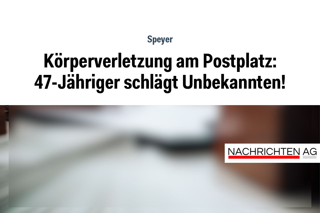 Körperverletzung am Postplatz: 47-Jähriger schlägt Unbekannten!