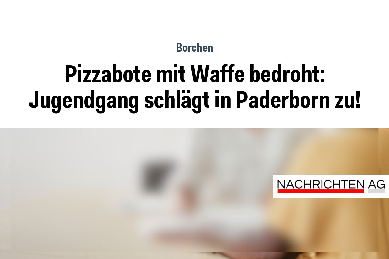 Pizzabote mit Waffe bedroht: Jugendgang schlägt in Paderborn zu!