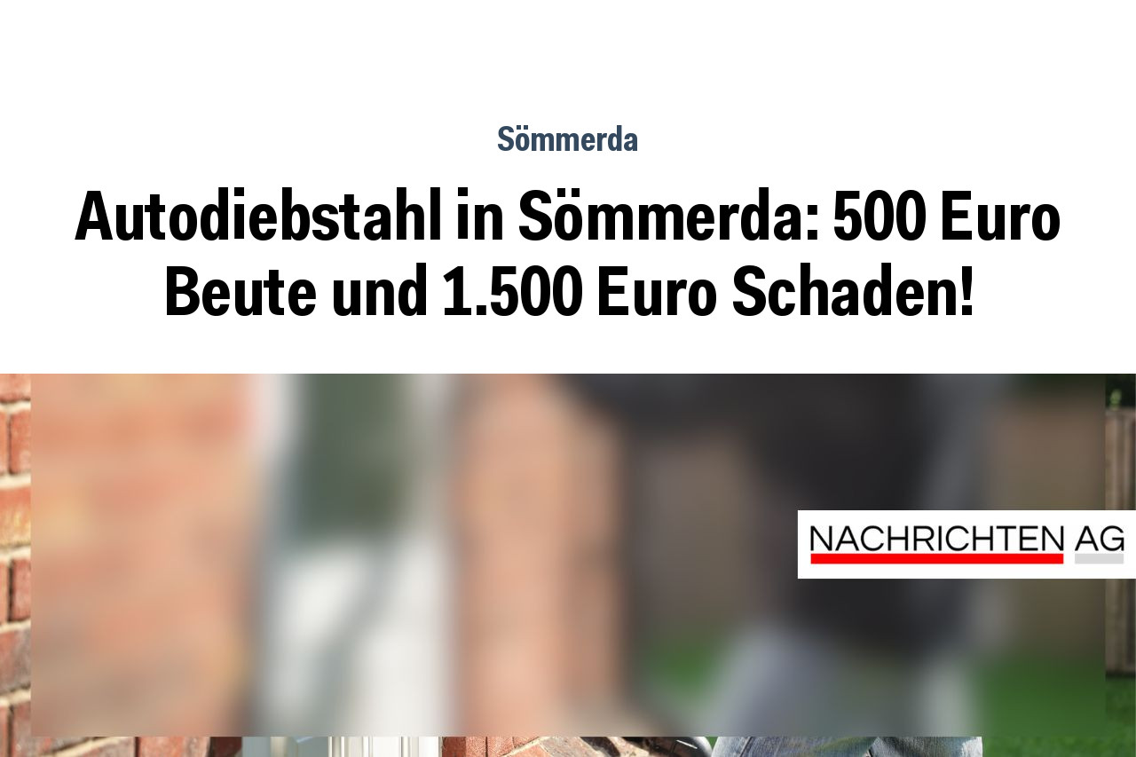 Autodiebstahl in Sömmerda: 500 Euro Beute und 1.500 Euro Schaden!