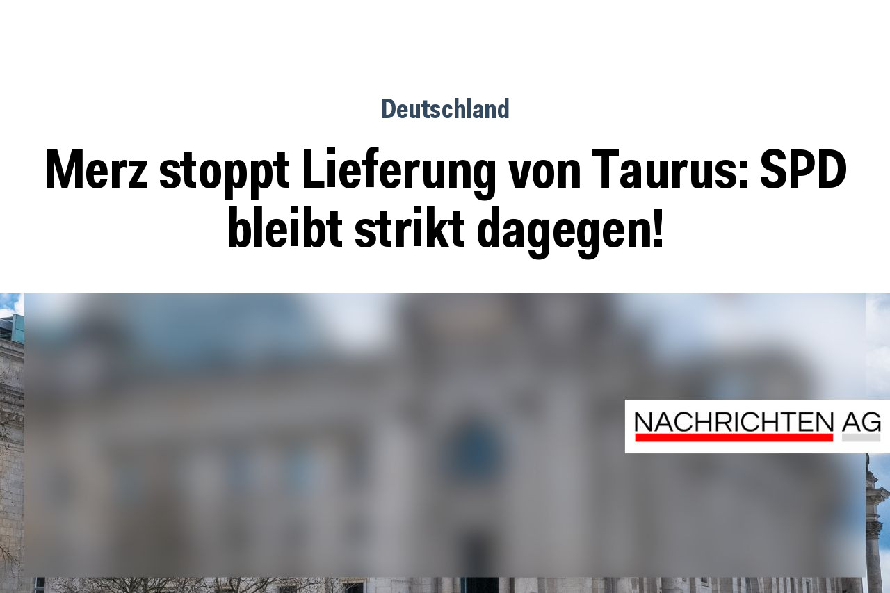 Merz stoppt Lieferung von Taurus: SPD bleibt strikt dagegen!