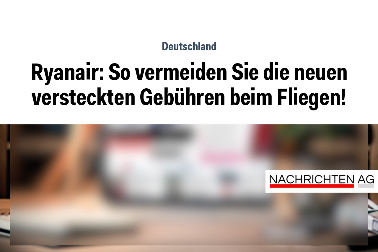 Ryanair: So vermeiden Sie die neuen versteckten Gebühren beim Fliegen!