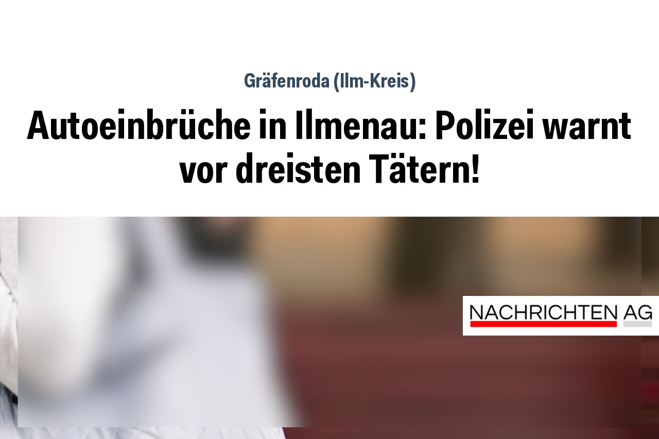 Autoeinbrüche in Ilmenau: Polizei warnt vor dreisten Tätern!