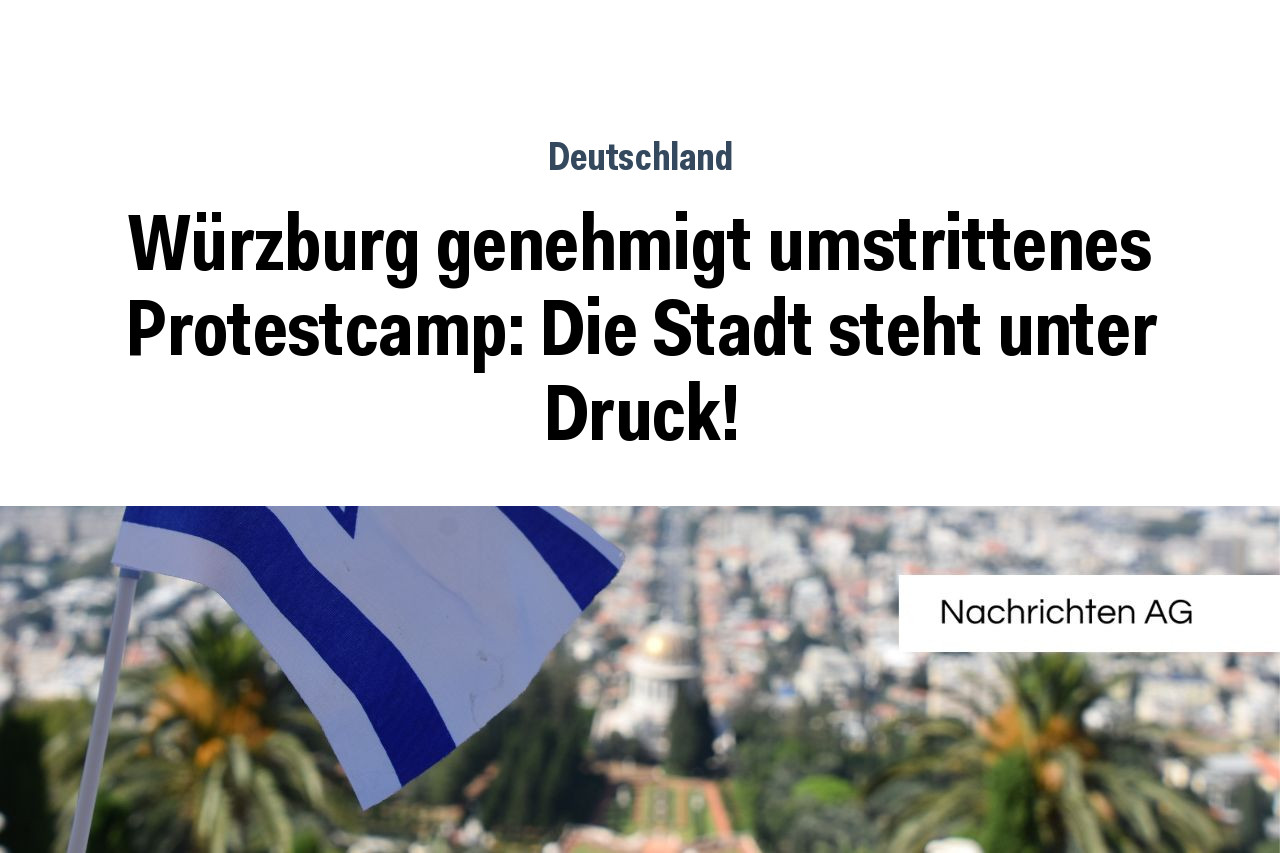 Würzburg genehmigt umstrittenes Protestcamp: Die Stadt steht unter Druck!