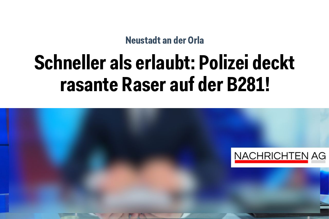 Schneller als erlaubt: Polizei deckt rasante Raser auf der B281!