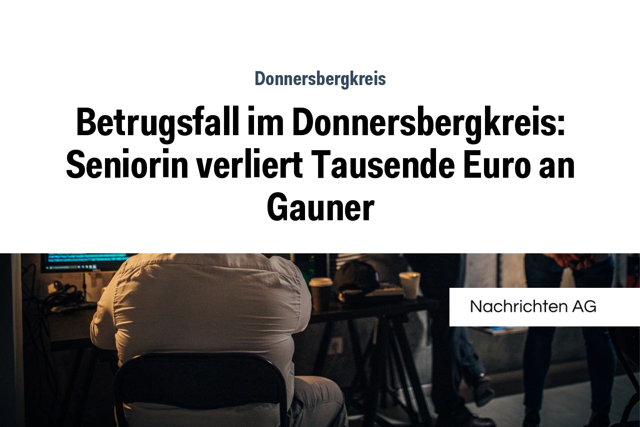Betrugsfall im Donnersbergkreis: Seniorin verliert Tausende Euro an Gauner