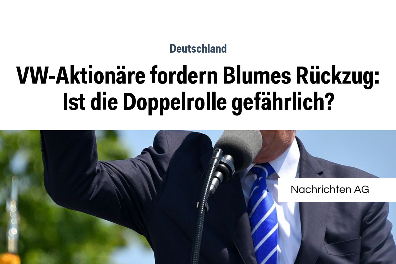 VW-Aktionäre fordern Blumes Rückzug: Ist die Doppelrolle gefährlich?