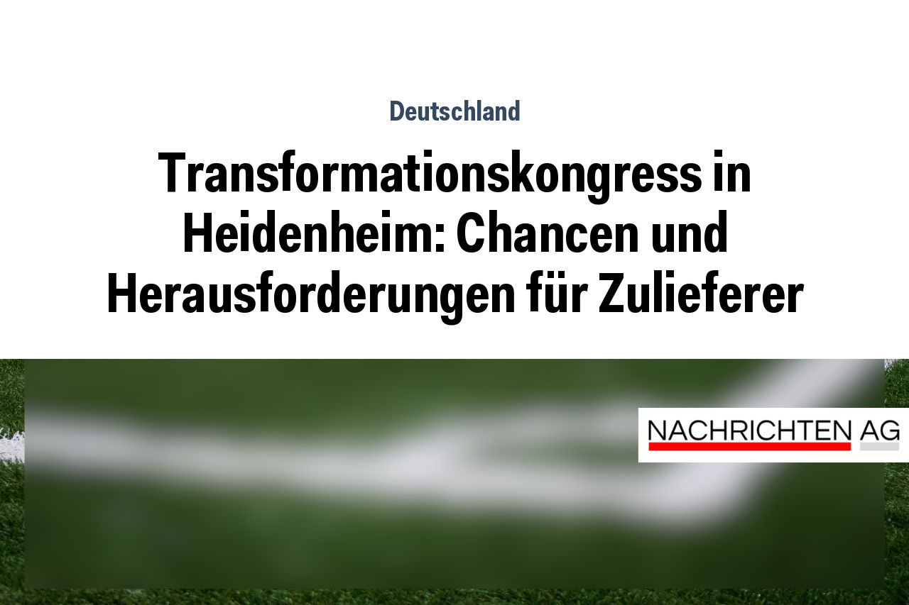 Transformationskongress in Heidenheim: Chancen und Herausforderungen für Zulieferer