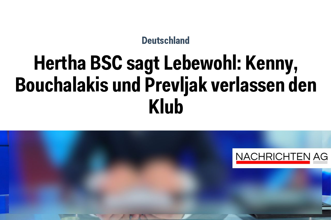 Hertha BSC sagt Lebewohl: Kenny, Bouchalakis und Prevljak verlassen den Klub