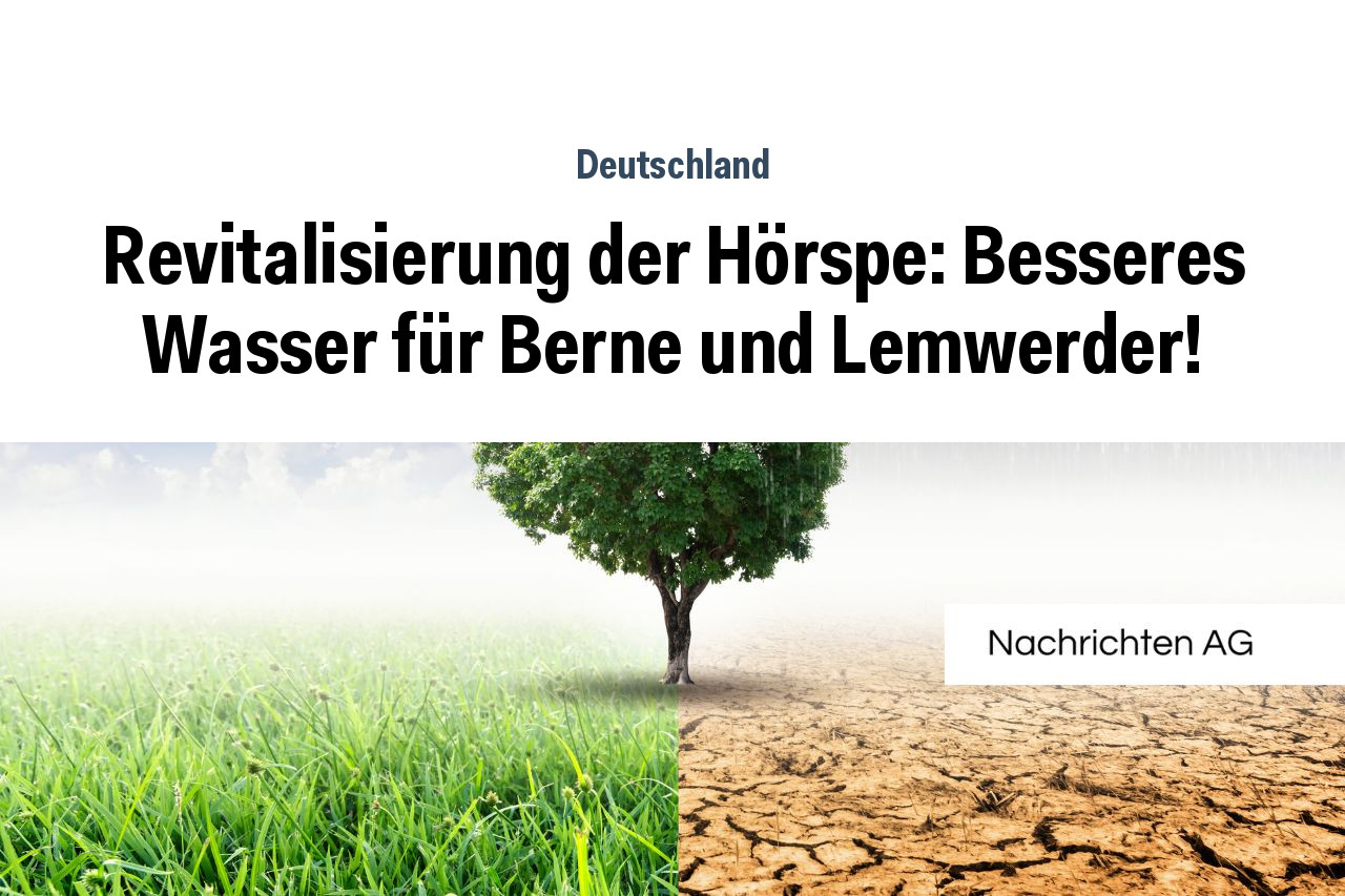 Revitalisierung der Hörspe: Besseres Wasser für Berne und Lemwerder!