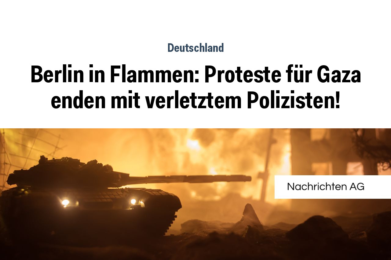 Berlin in Flammen: Proteste für Gaza enden mit verletztem Polizisten!