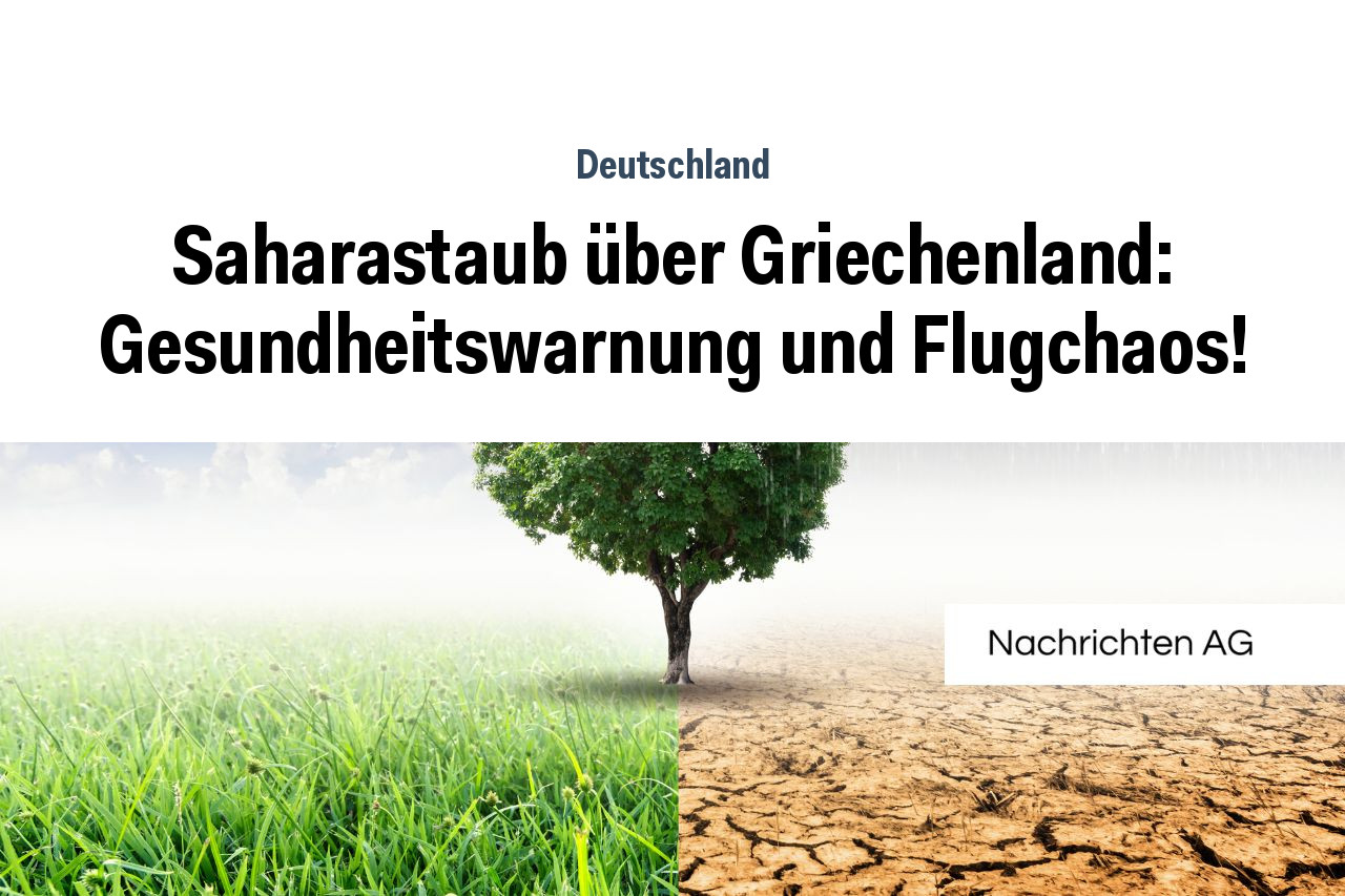 Saharastaub über Griechenland: Gesundheitswarnung und Flugchaos!