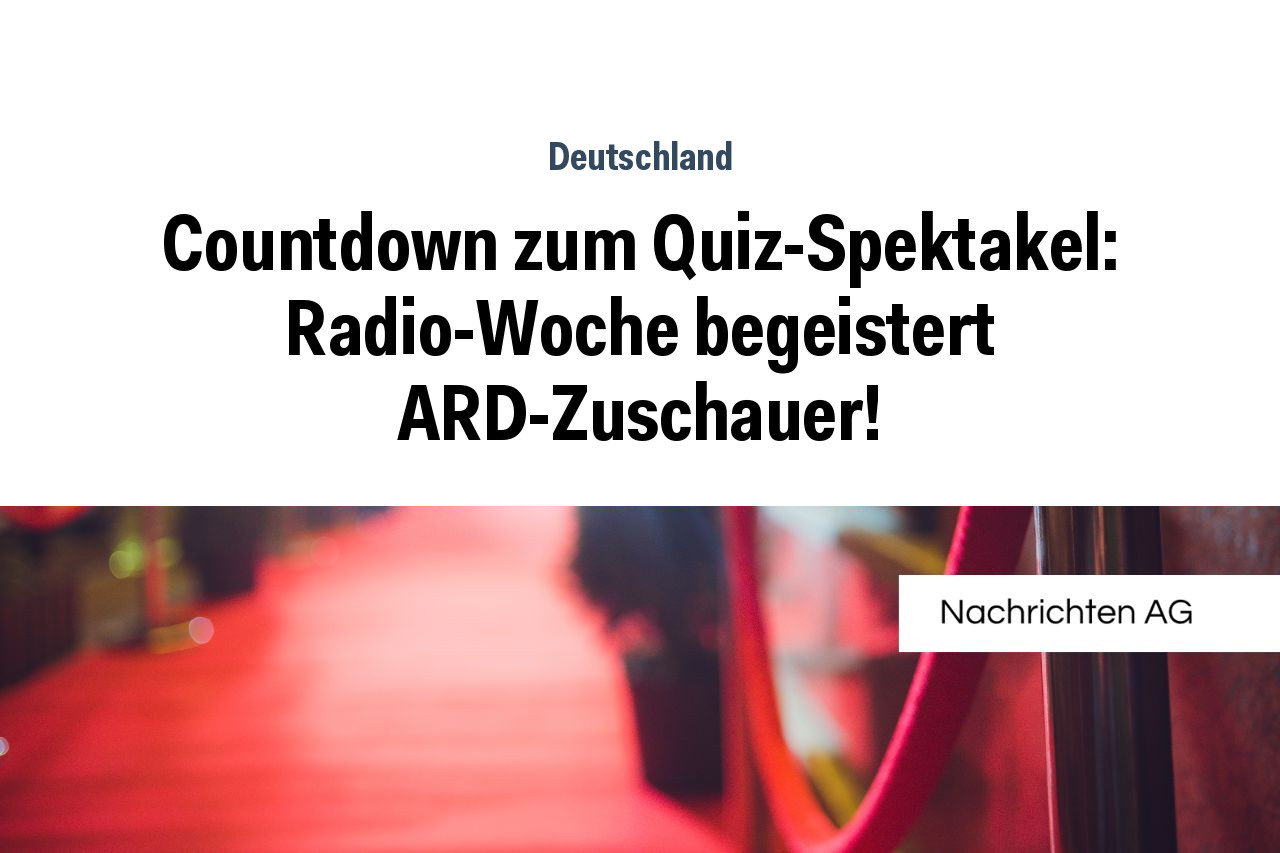 Countdown zum Quiz-Spektakel: Radio-Woche begeistert ARD-Zuschauer!