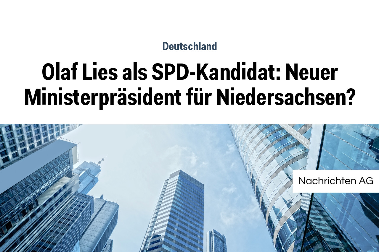Olaf Lies als SPD-Kandidat: Neuer Ministerpräsident für Niedersachsen?