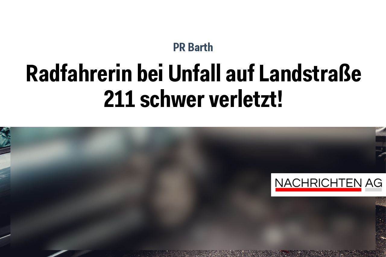 Radfahrerin bei Unfall auf Landstraße 211 schwer verletzt!