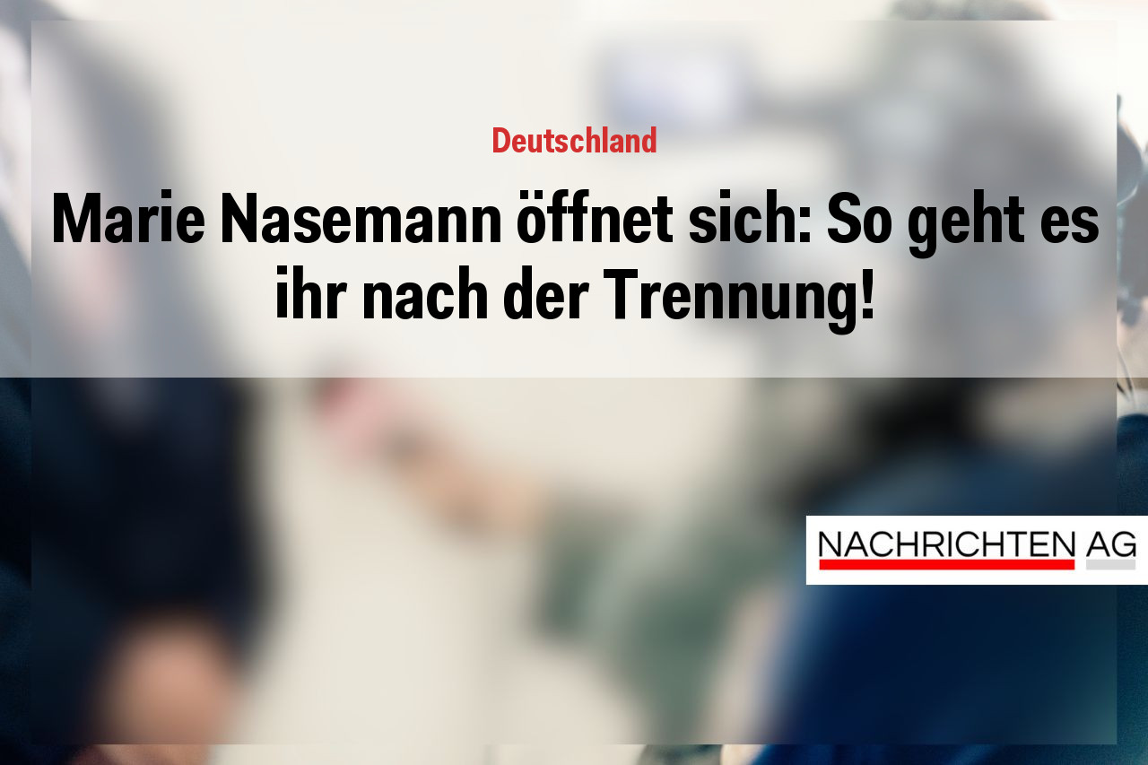 Marie Nasemann öffnet sich: So geht es ihr nach der Trennung!