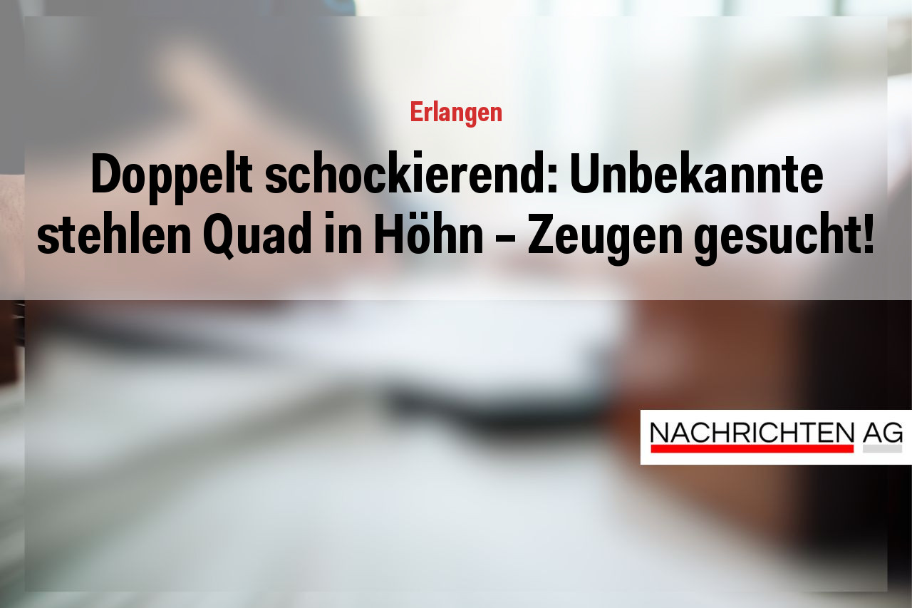 Doppelt schockierend: Unbekannte stehlen Quad in Höhn – Zeugen gesucht!