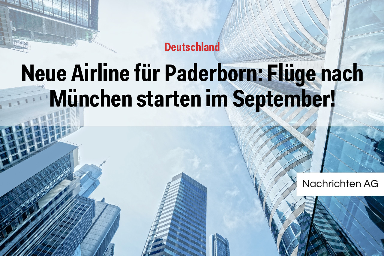 Neue Airline für Paderborn: Flüge nach München starten im September!