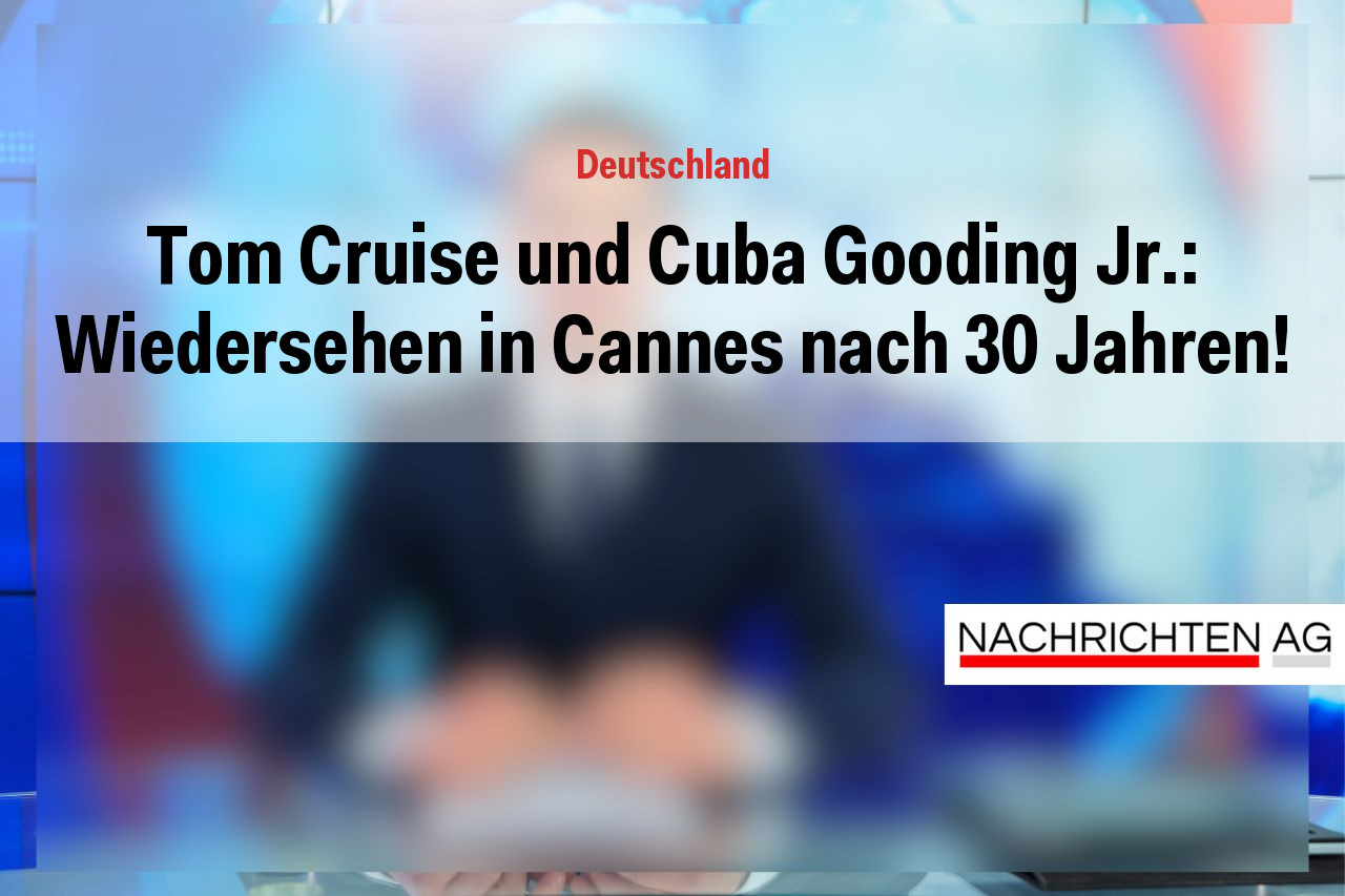 Tom Cruise und Cuba Gooding Jr.: Wiedersehen in Cannes nach 30 Jahren!