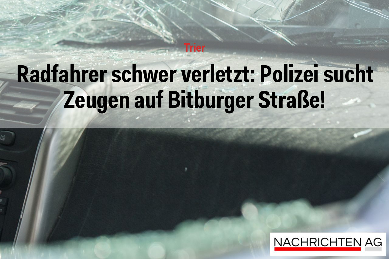 Radfahrer schwer verletzt: Polizei sucht Zeugen auf Bitburger Straße!