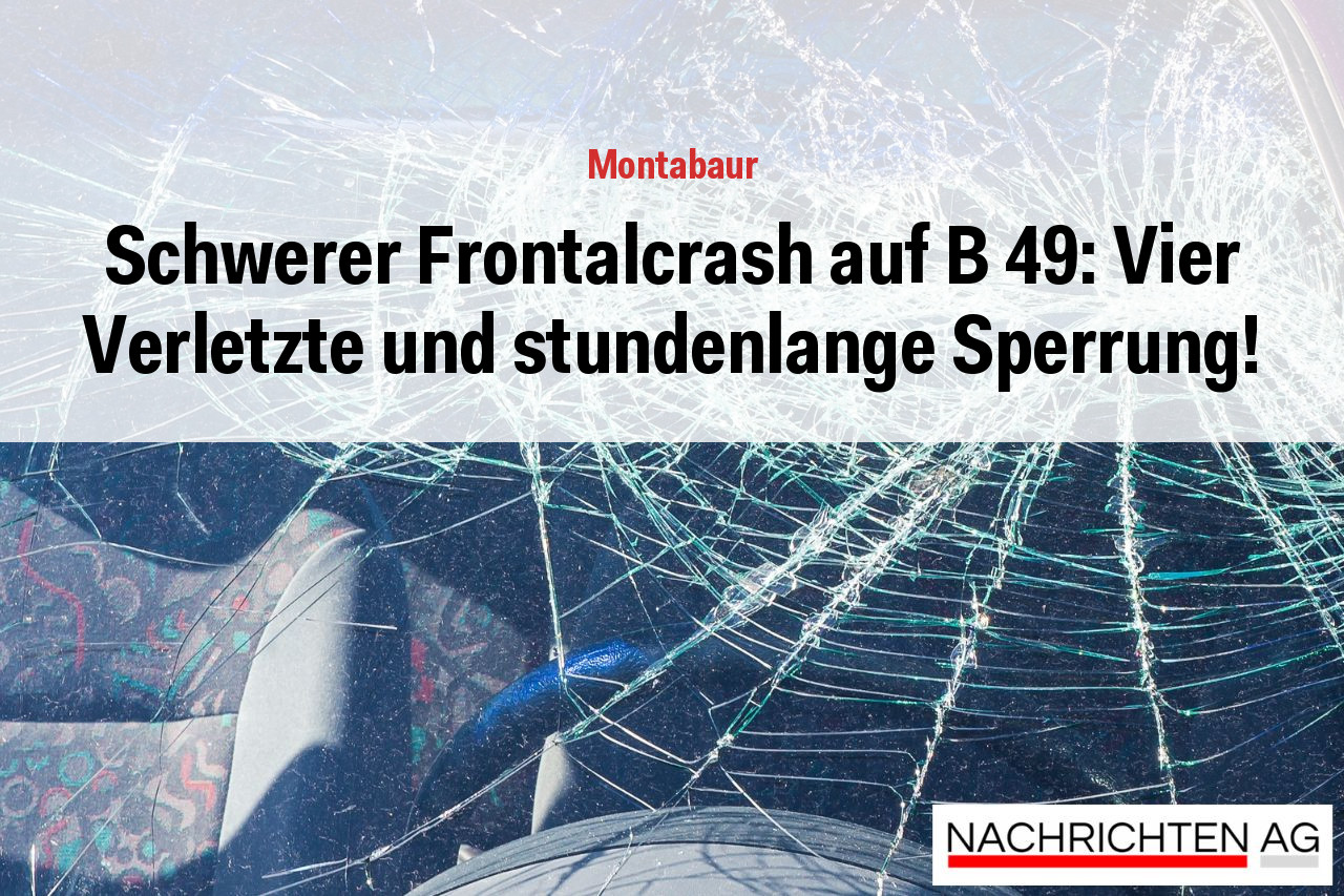 Schwerer Frontalcrash auf B 49: Vier Verletzte und stundenlange Sperrung!