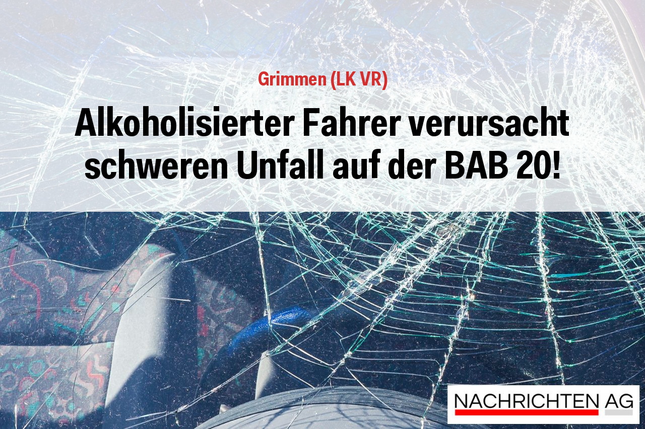 Alkoholisierter Fahrer verursacht schweren Unfall auf der BAB 20!