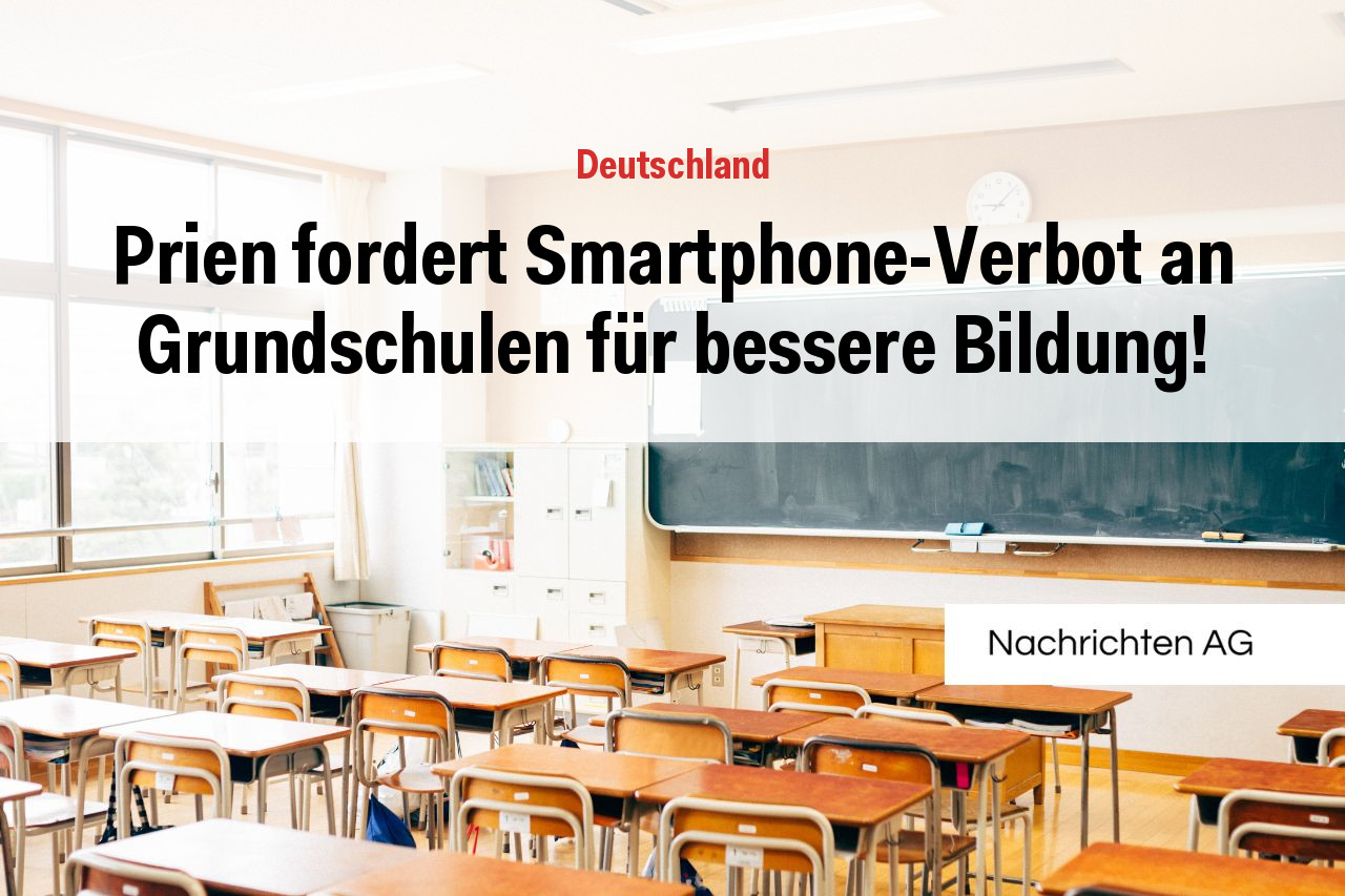 Prien fordert Smartphone-Verbot an Grundschulen für bessere Bildung!