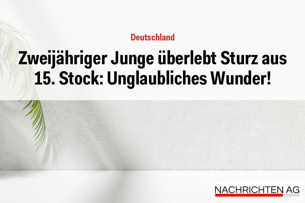 Zweijähriger Junge überlebt Sturz aus 15. Stock: Unglaubliches Wunder!