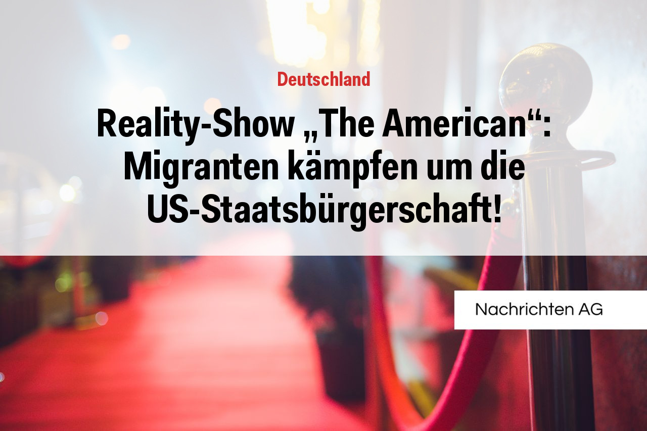 Reality-Show „The American“: Migranten kämpfen um die US-Staatsbürgerschaft!