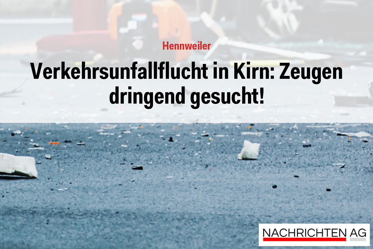 Verkehrsunfallflucht in Kirn: Zeugen dringend gesucht!