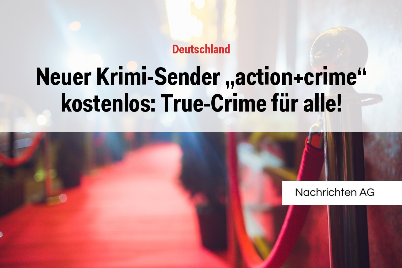 Neuer Krimi-Sender „action+crime“ kostenlos: True-Crime für alle!