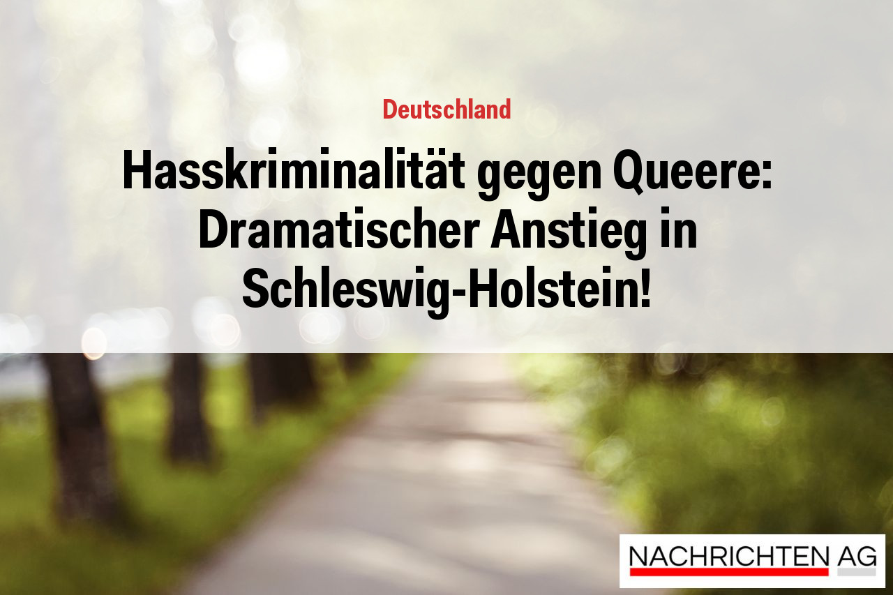 Hasskriminalität gegen Queere: Dramatischer Anstieg in Schleswig-Holstein!