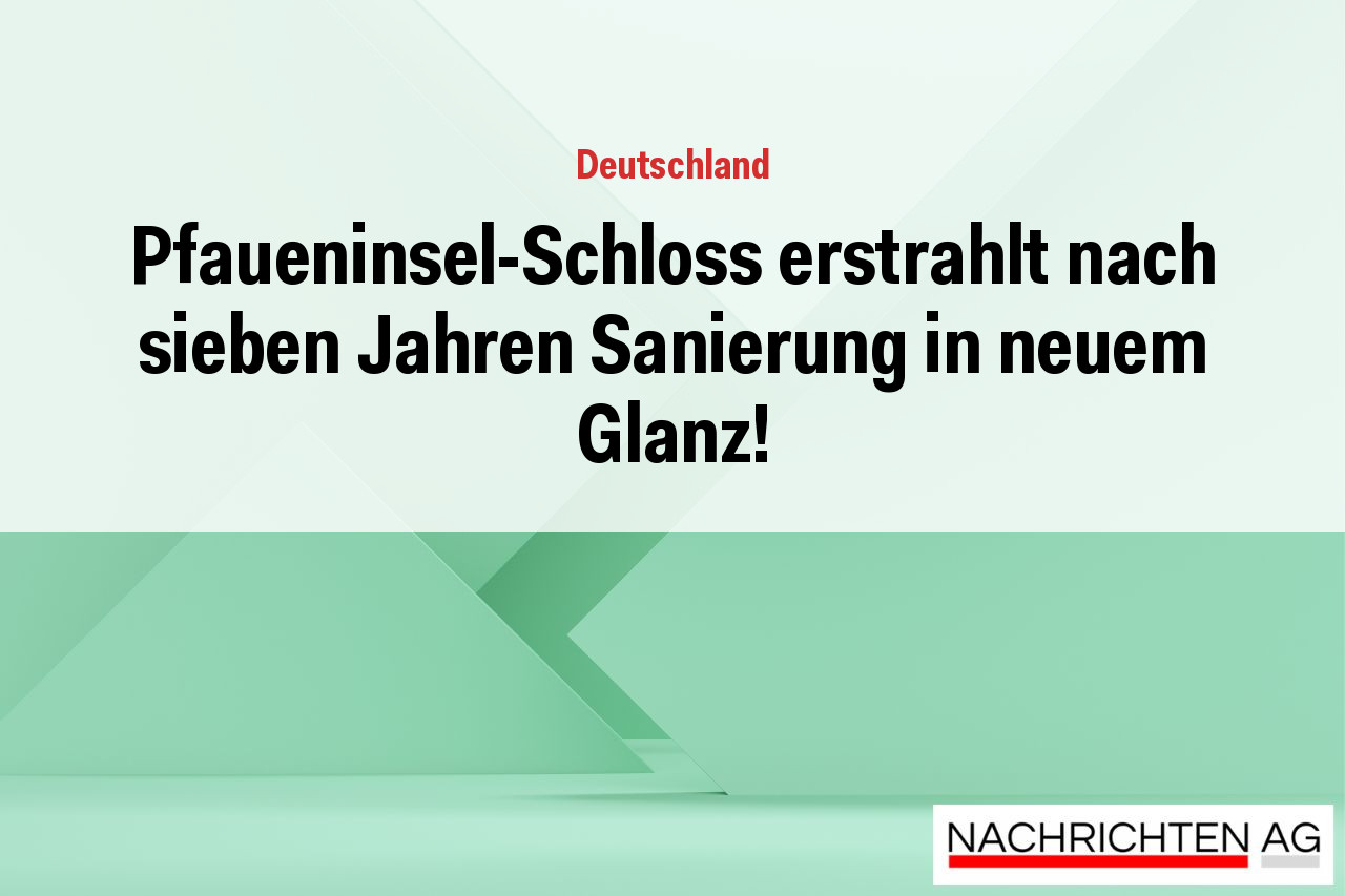 Pfaueninsel-Schloss erstrahlt nach sieben Jahren Sanierung in neuem Glanz!