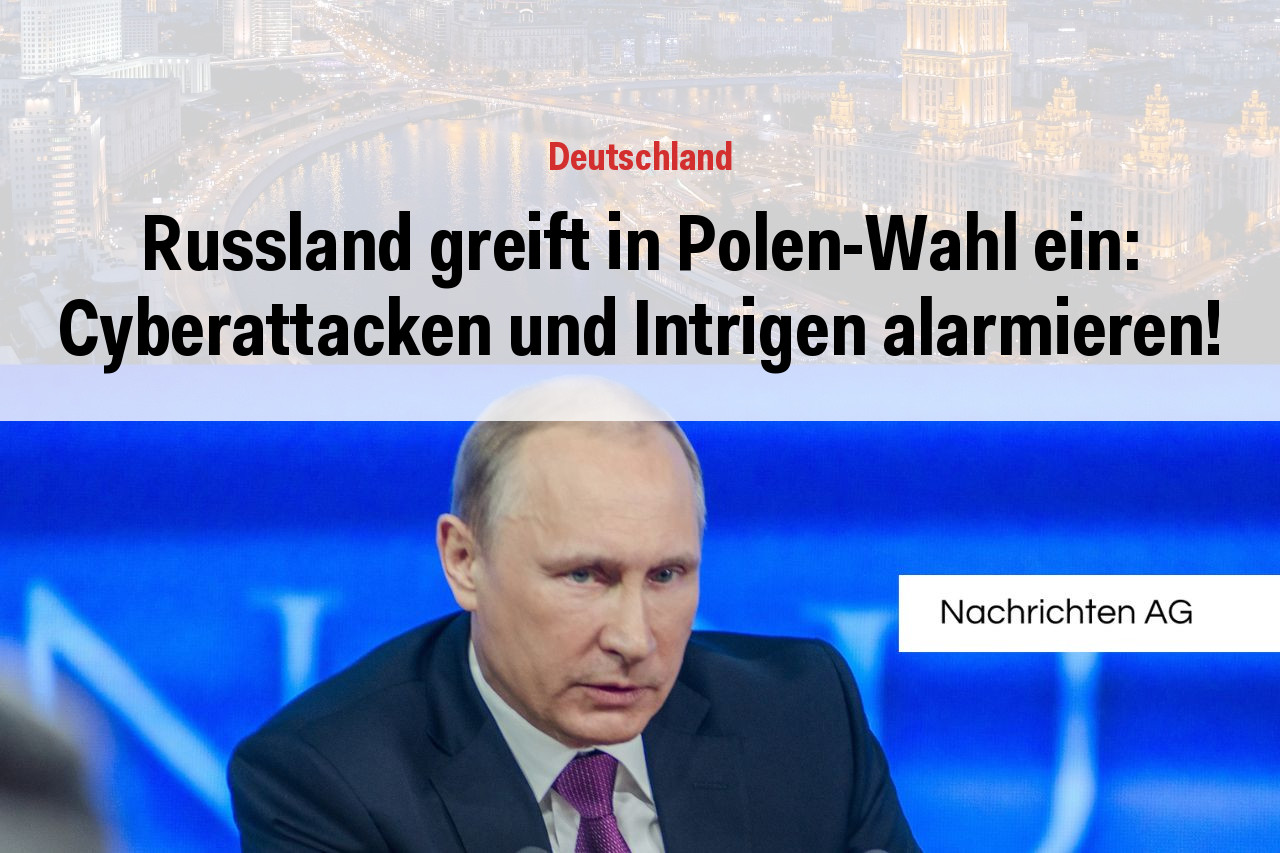 Russland greift in Polen-Wahl ein: Cyberattacken und Intrigen alarmieren!