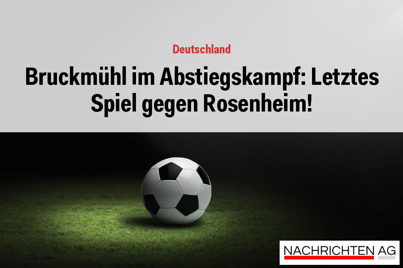 Bruckmühl im Abstiegskampf: Letztes Spiel gegen Rosenheim!